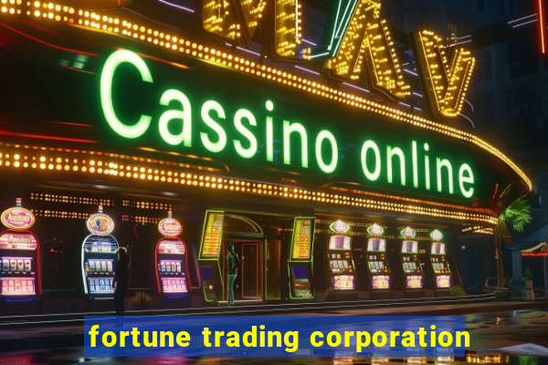 fortune trading corporation